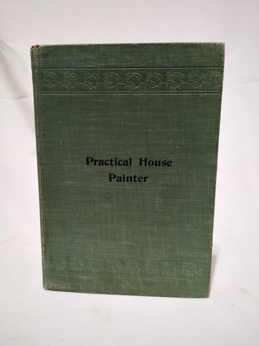 The practical house painter - the, by